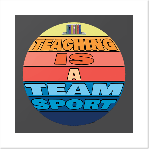 Teaching is a team sport Wall Art by TeeText